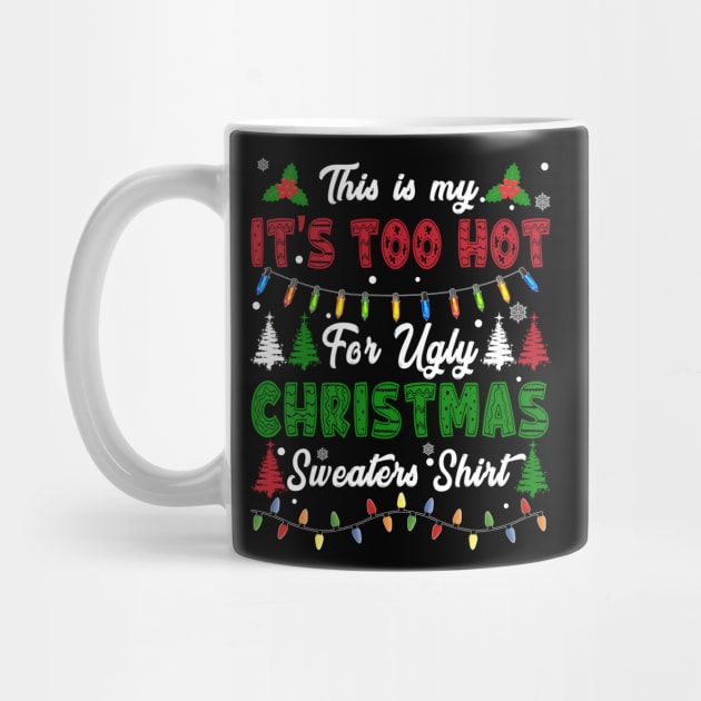 Funny Xmas This Is My Its Too Hot For Ugly Christmas by xylalevans